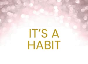 It's A Habit It's A Habit