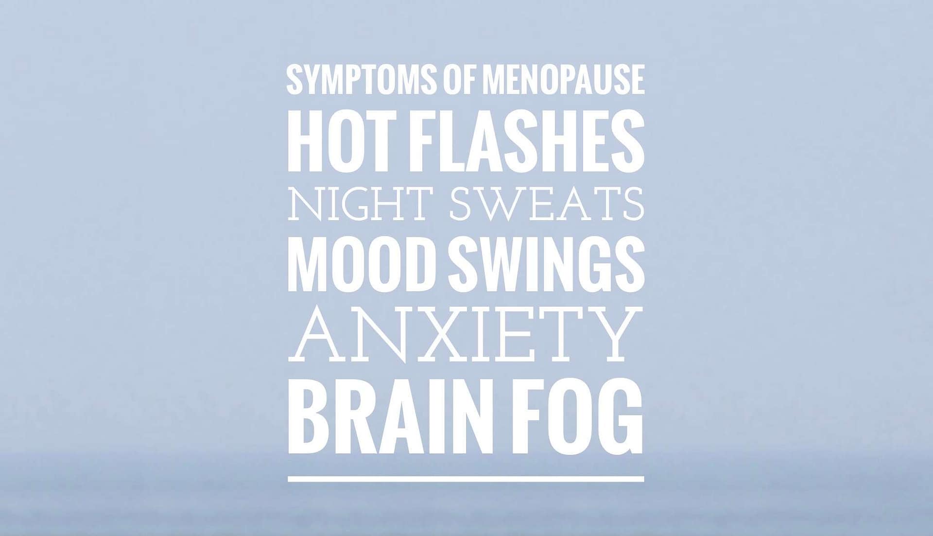 B3A0EE0C-74AA-474F-A828-1EB80EB50B5B What Are The Symptoms Of Menopause